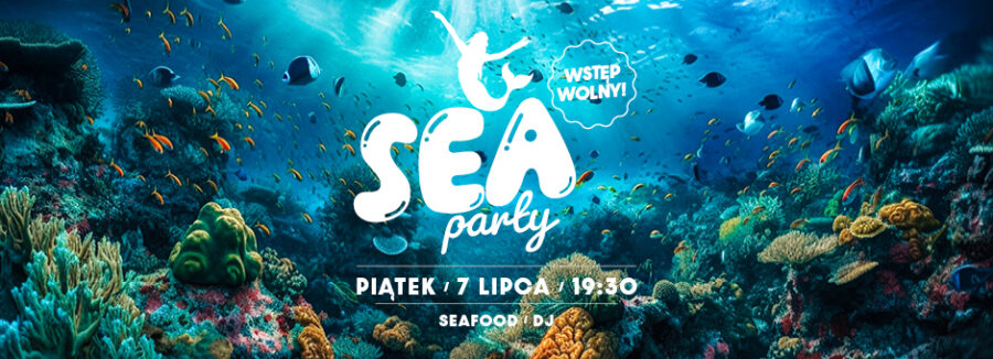 7 lipca zapraszamy na Sea Party